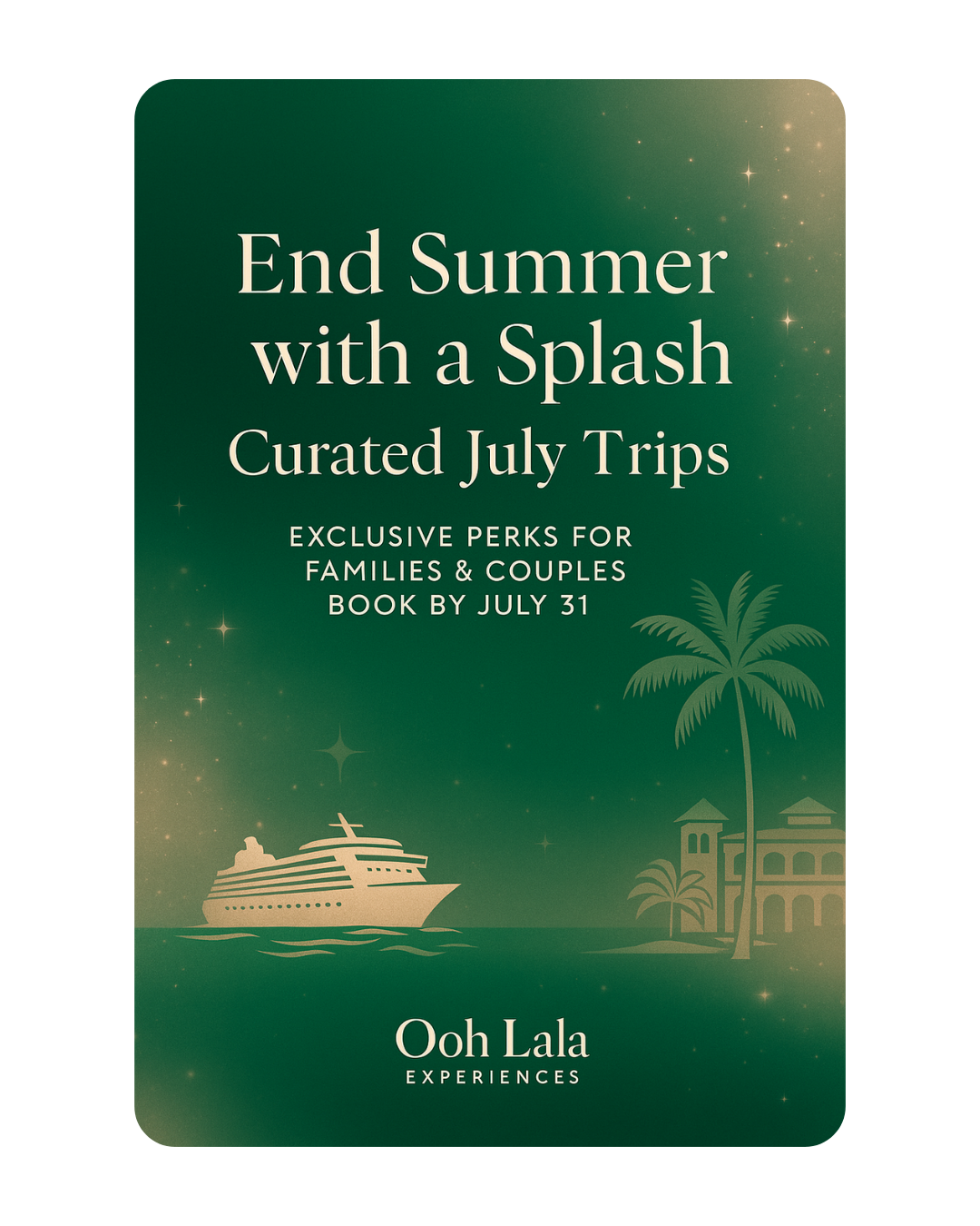 Curated July Trips – Exclusive Perks for Families and Couples, including cruise onboard credit, specialty dining, and resort upgrades.